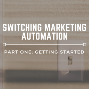 Switching Marketing Automation Getting Started