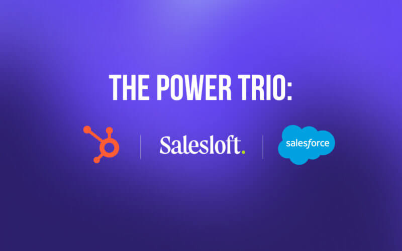 The Power Trio: HubSpot, Salesloft, and Salesforce