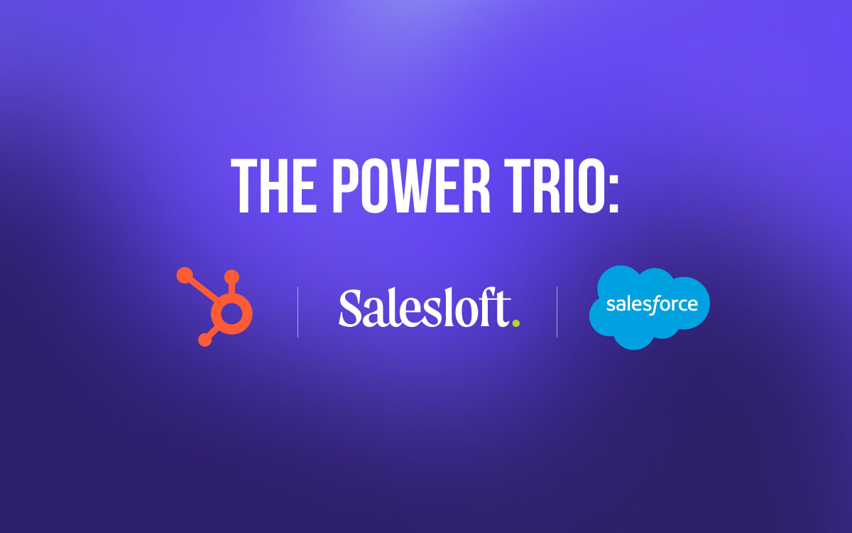 The Power Trio: HubSpot, Salesloft, and Salesforce