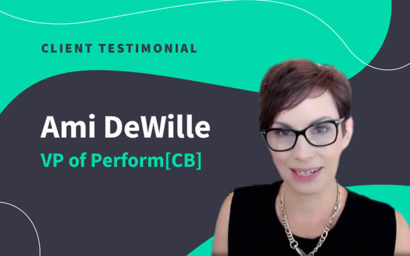 Ami DeWille, VP of Perform[CB] Gives Client Testimonial