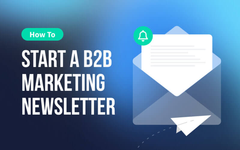 How To Start a B2B Marketing Newsletter
