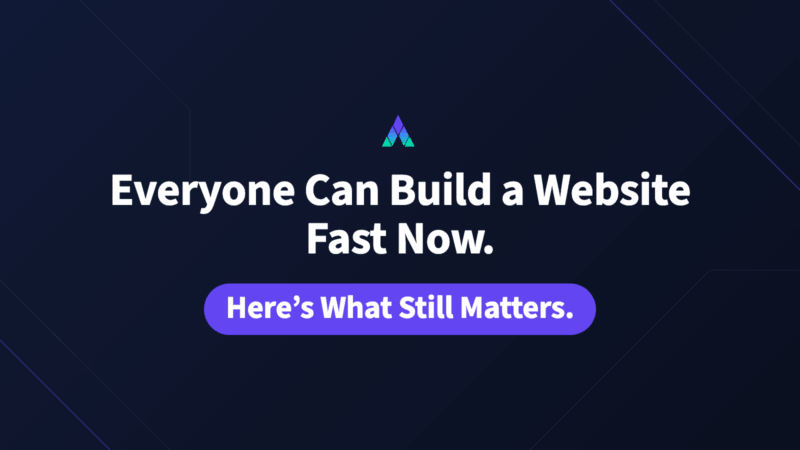 Everyone Can Build a Website Fast Now. Here’s What Still Matters featured image